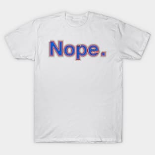 Nope. T-Shirt